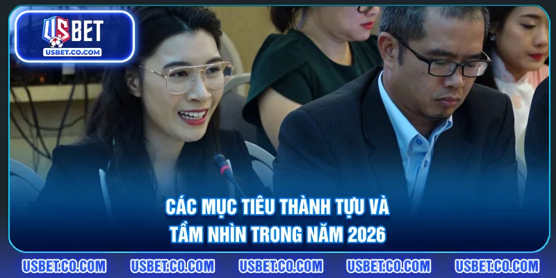 Các mục tiêu thành tựu và tầm nhìn trong năm 2026